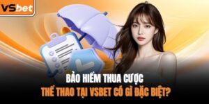 Bảo hiểm thua cược thể thao tại VSBET