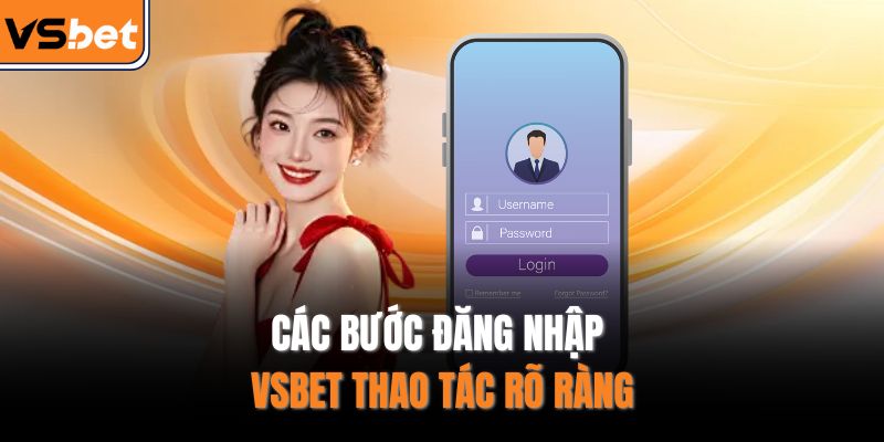 Các bước đăng nhập VSBET thao tác rõ ràng