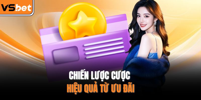 Chiến lược cược hiệu quả từ ưu đãi