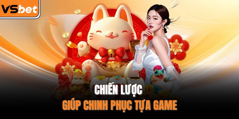 Chiến lược giúp chinh phục tựa game