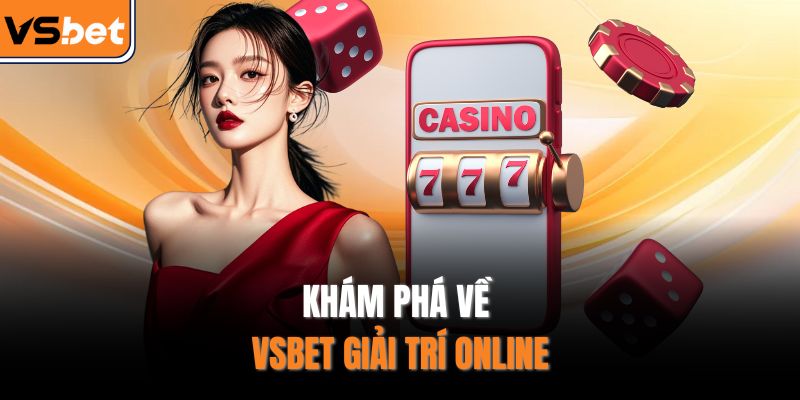 Khám phá về VSBET giải trí online