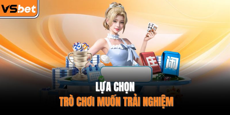 Lựa chọn trò chơi muốn trải nghiệm