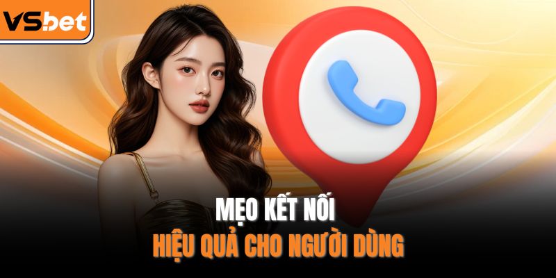Mẹo kết nối hiệu quả cho người dùng