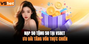 Nạp 50 tặng 50 tại VSBET