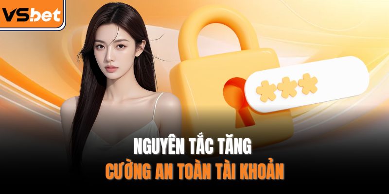Nguyên tắc tăng cường an toàn tài khoản