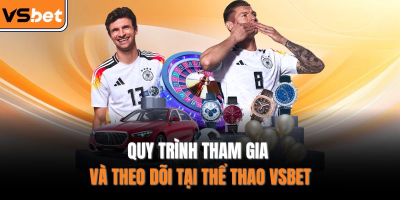 Quy trình tham gia và theo dõi tại thể thao VSBET